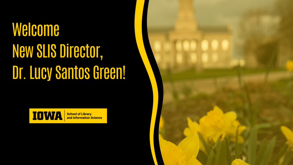 Black and Gold Image reading "Welcome New SLIS Director, Dr. Lucy Santos Green"